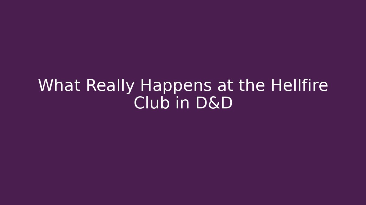 What Really Happens at the Hellfire Club in D&D