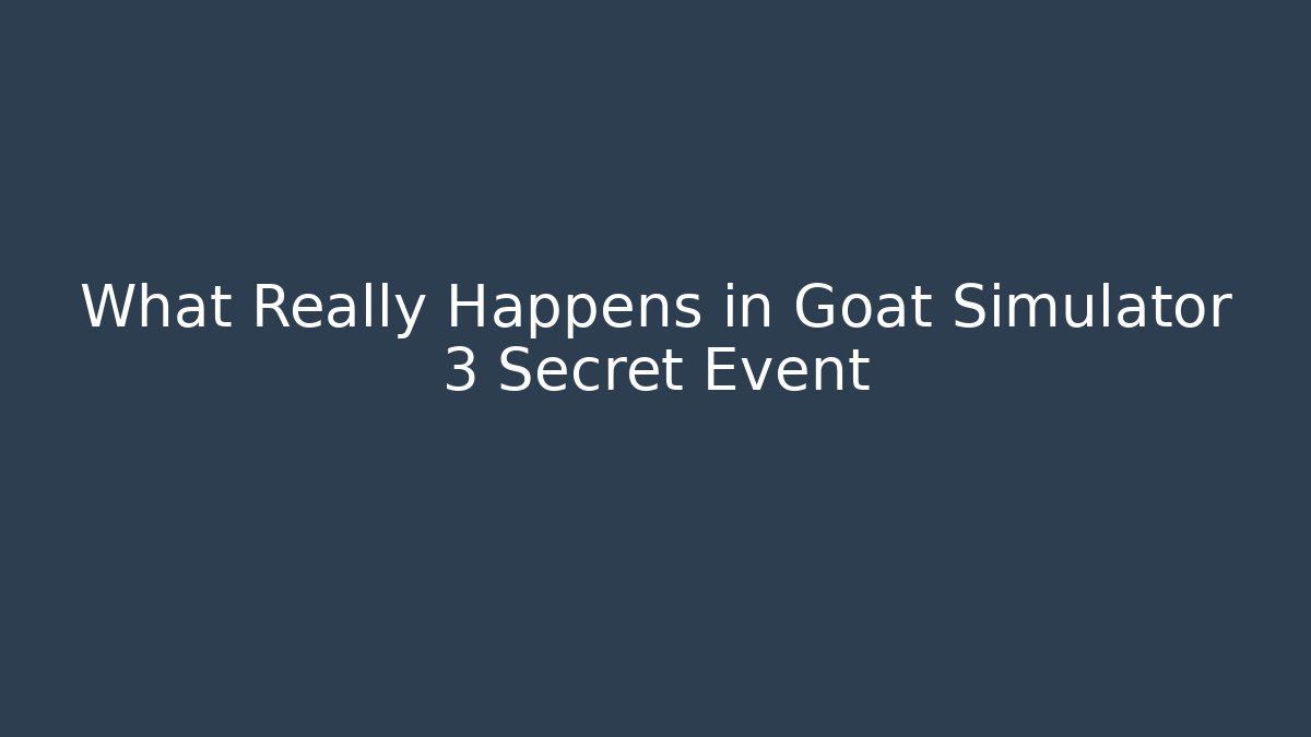 What Really Happens in Goat Simulator 3 Secret Event
