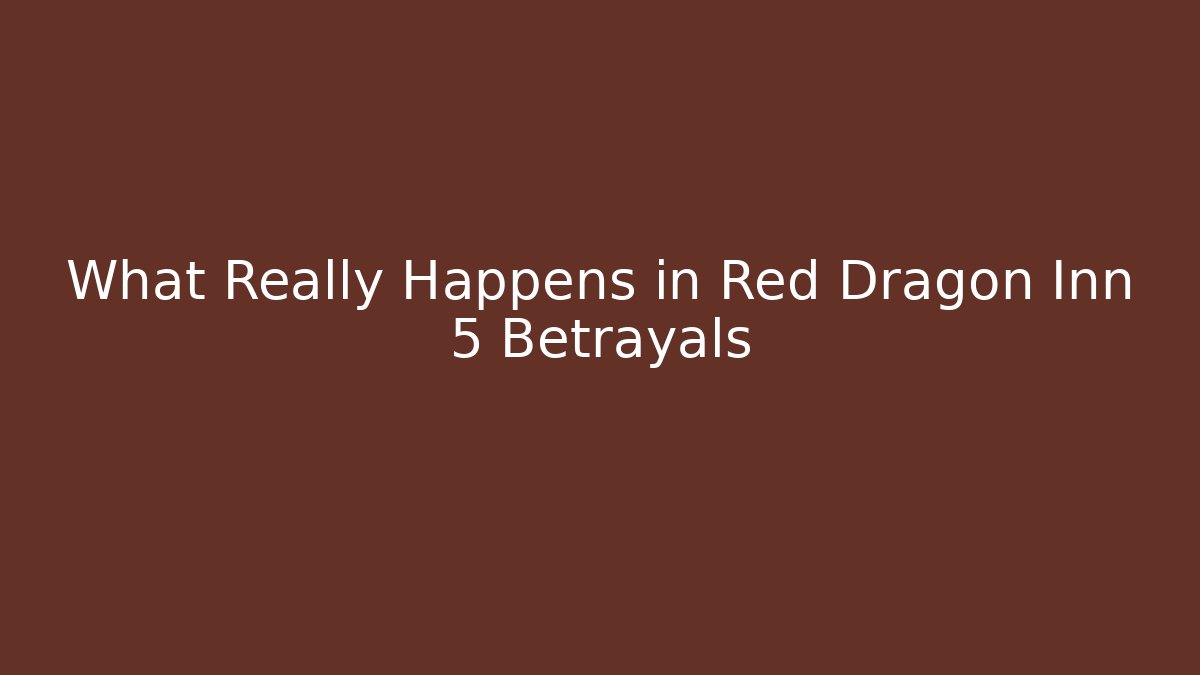 What Really Happens in Red Dragon Inn 5 Betrayals