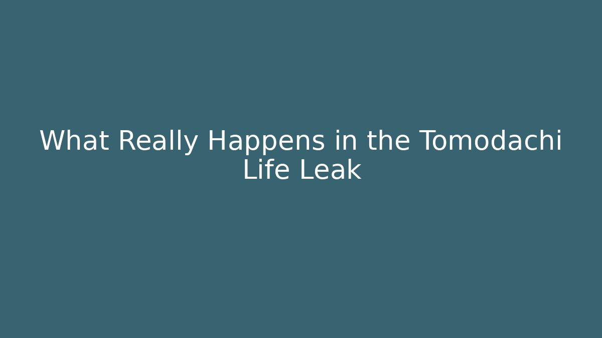 What Really Happens in the Tomodachi Life Leak