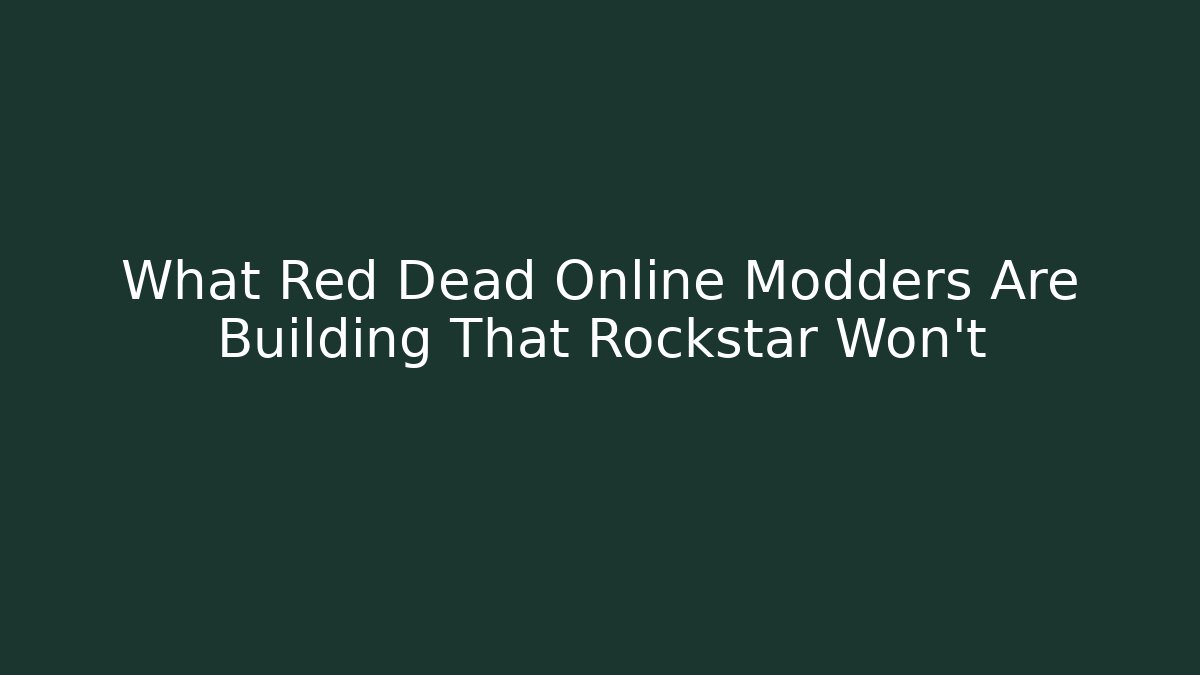 What Red Dead Online Modders Are Building That Rockstar Won't