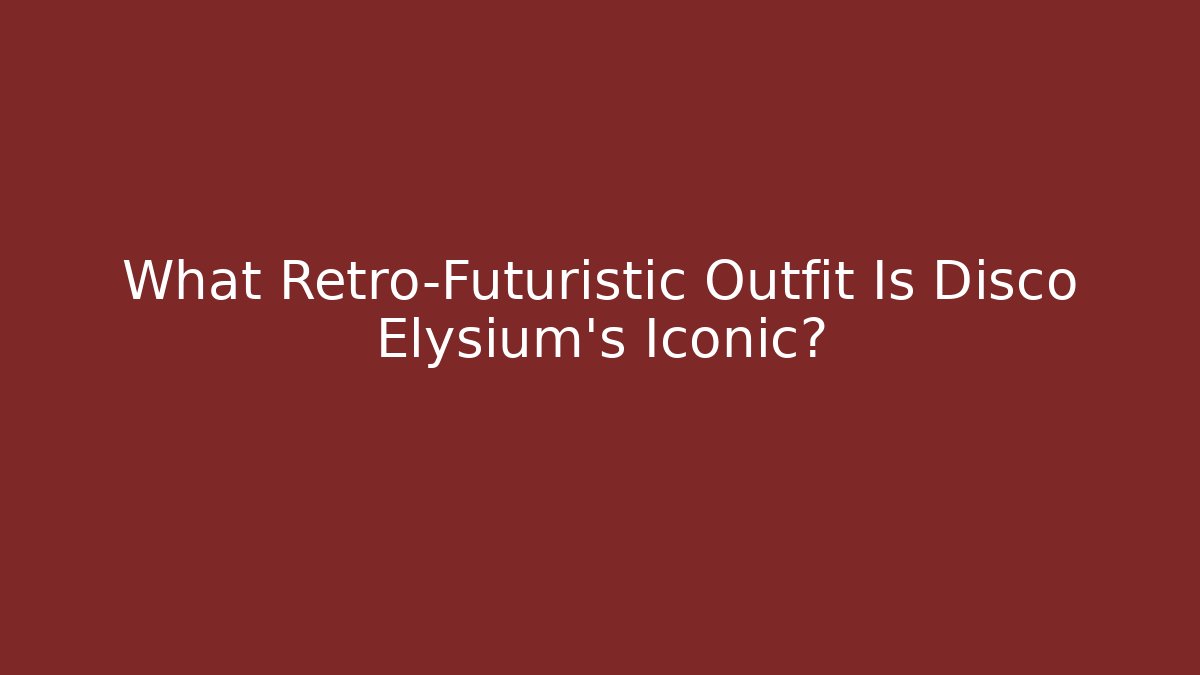 What Retro-Futuristic Outfit Is Disco Elysium's Iconic?