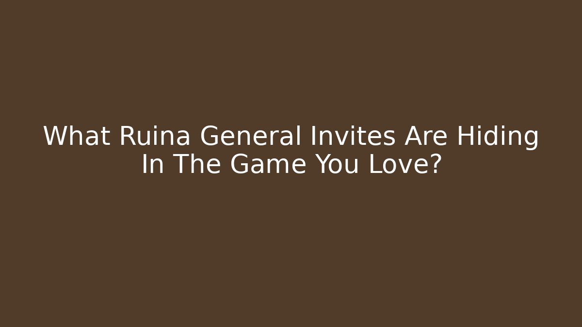 What Ruina General Invites Are Hiding In The Game You Love?