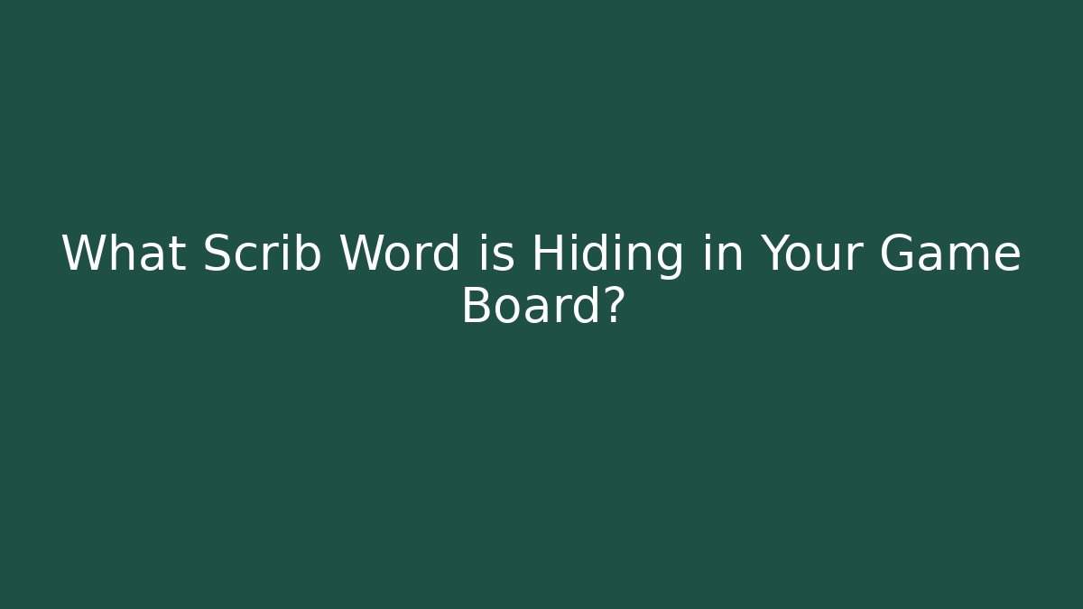 What Scrib Word is Hiding in Your Game Board? - Create More Assets