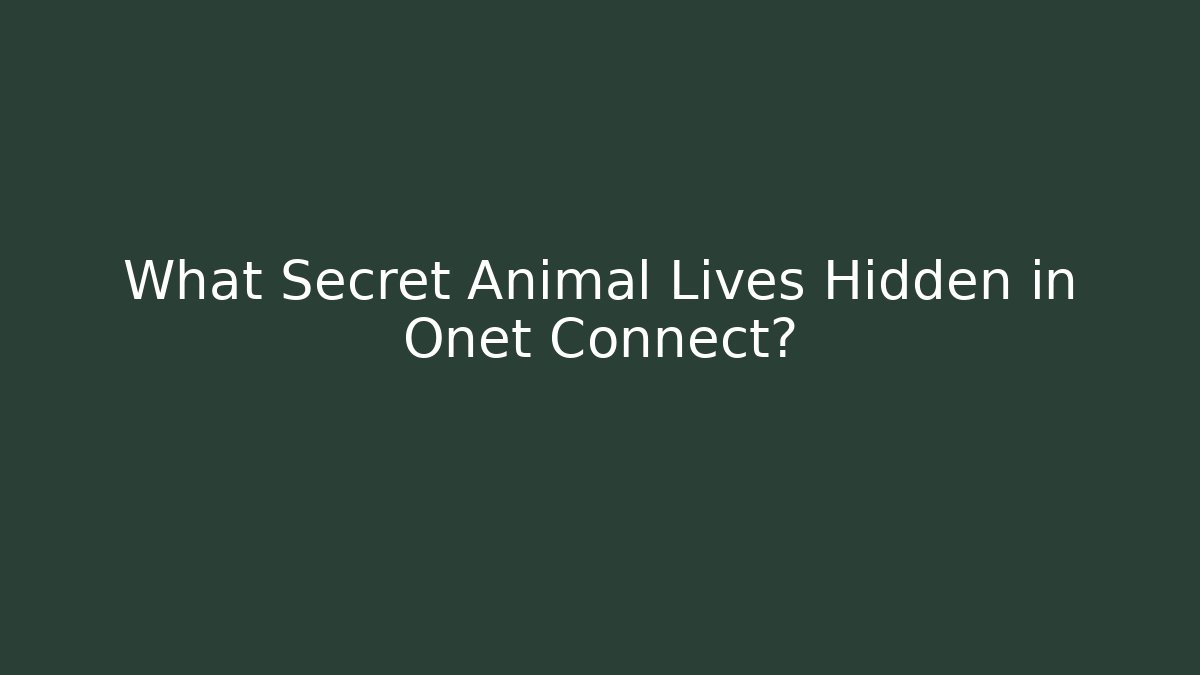 What Secret Animal Lives Hidden in Onet Connect?