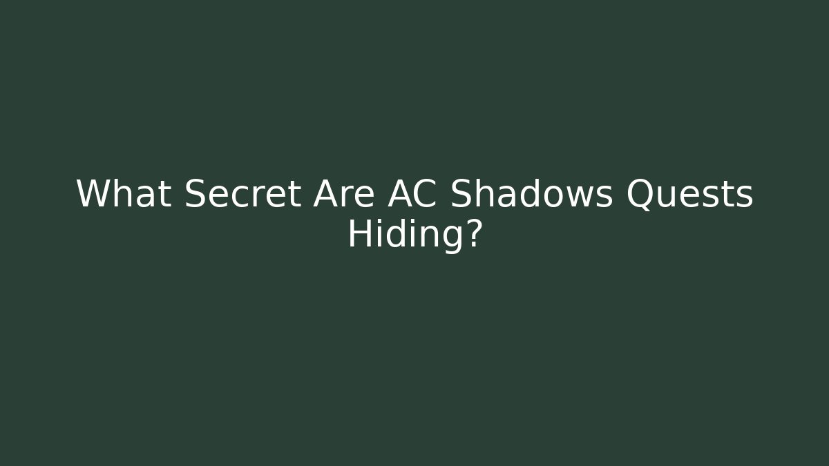 What Secret Are AC Shadows Quests Hiding?