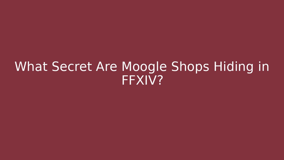 What Secret Are Moogle Shops Hiding in FFXIV?