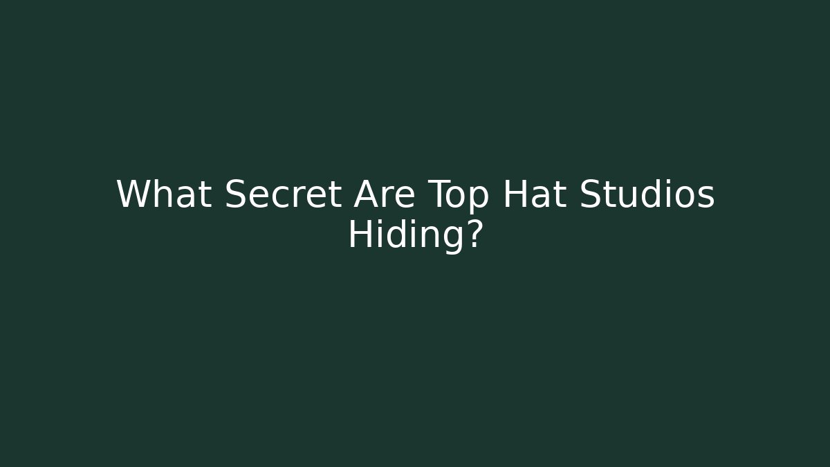 What Secret Are Top Hat Studios Hiding?
