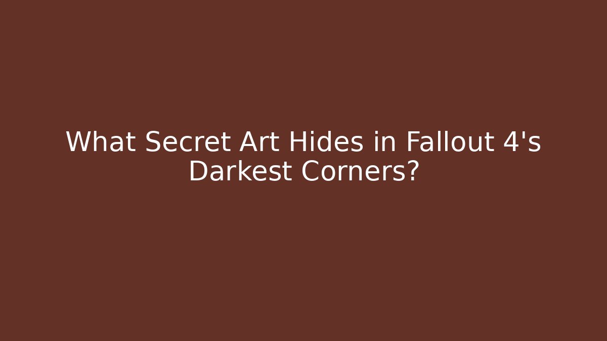 What Secret Art Hides in Fallout 4's Darkest Corners?