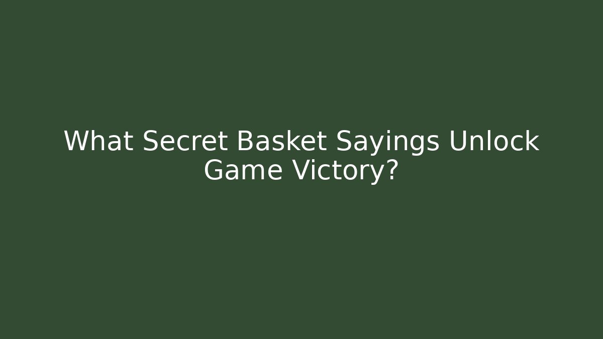 What Secret Basket Sayings Unlock Game Victory?