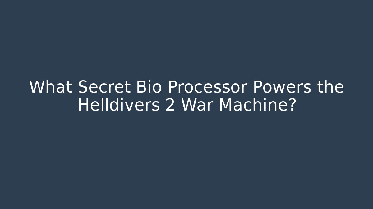 What Secret Bio Processor Powers the Helldivers 2 War Machine?
