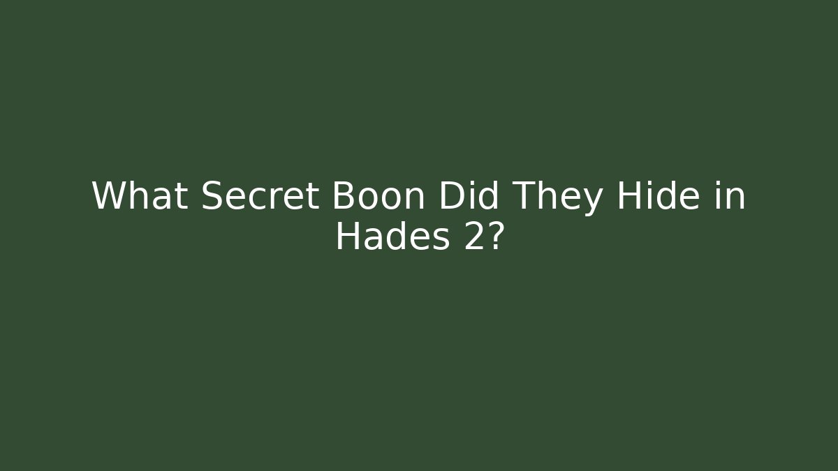 What Secret Boon Did They Hide in Hades 2? - Create More Assets