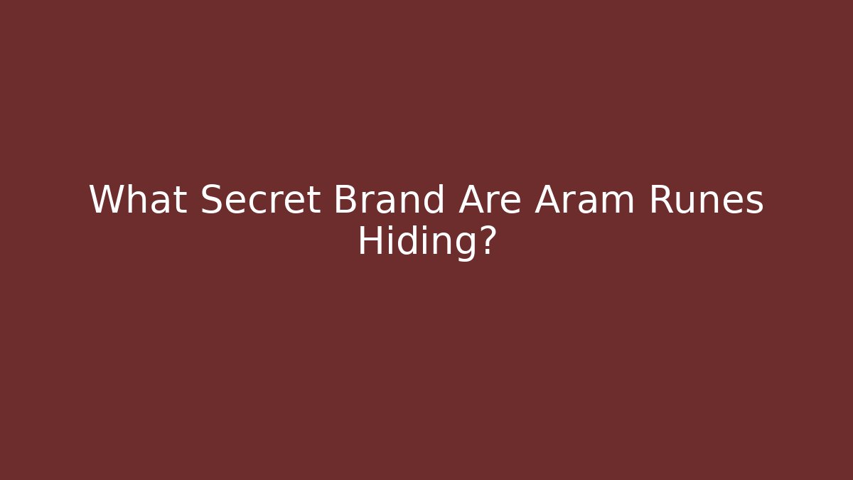 What Secret Brand Are Aram Runes Hiding?