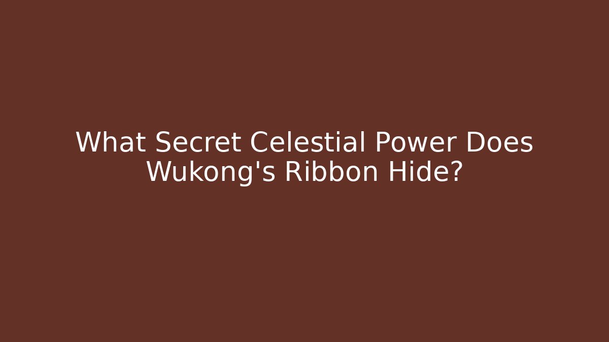 What Secret Celestial Power Does Wukong's Ribbon Hide?
