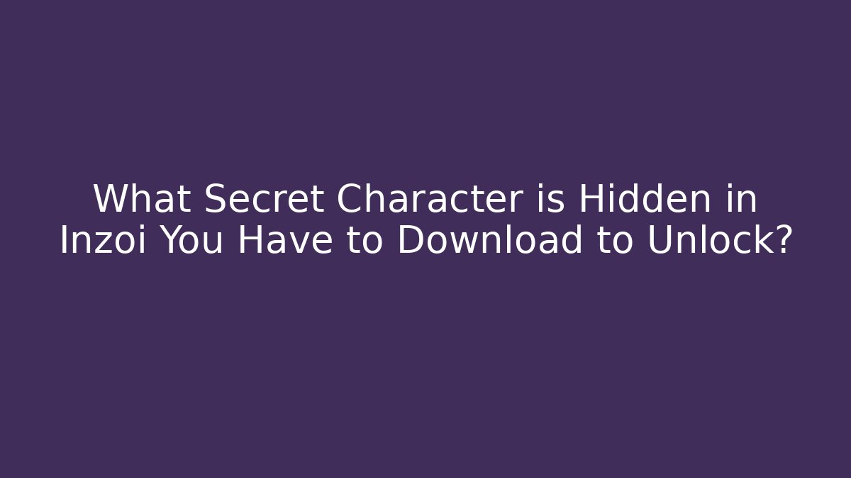 What Secret Character is Hidden in Inzoi You Have to Download to Unlock?