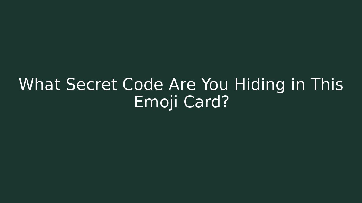 What Secret Code Are You Hiding in This Emoji Card?
