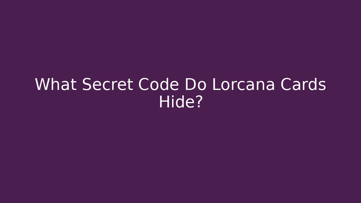 What Secret Code Do Lorcana Cards Hide? - Create More Assets