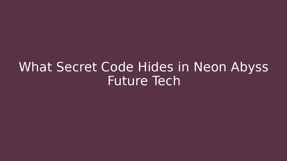 What Secret Code Hides in Neon Abyss Future Tech - Create More Assets