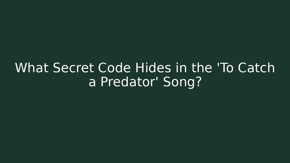 What Secret Code Hides in the 'To Catch a Predator' Song?