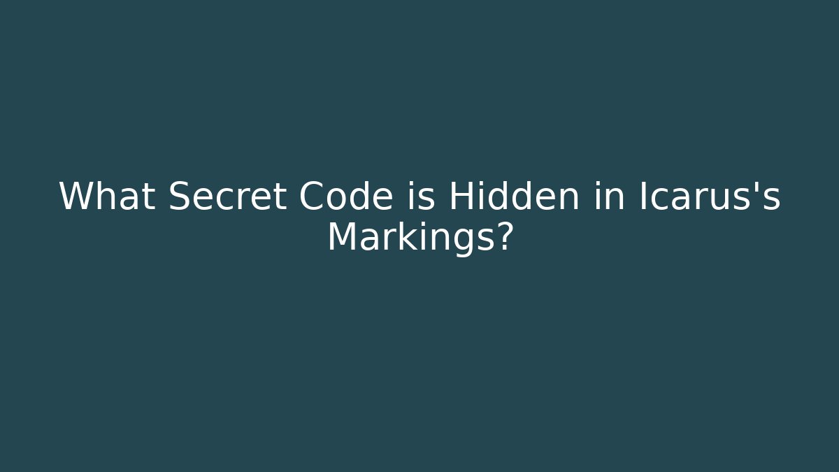 What Secret Code is Hidden in Icarus's Markings?