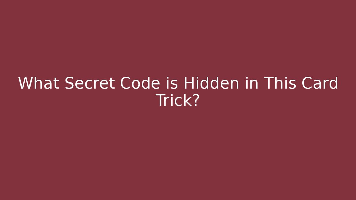 What Secret Code is Hidden in This Card Trick?