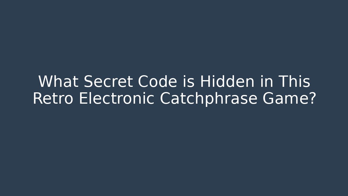 What Secret Code is Hidden in This Retro Electronic Catchphrase Game? - Create More Assets