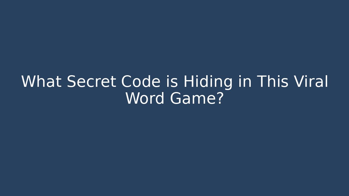 What Secret Code is Hiding in This Viral Word Game? - Create More Assets