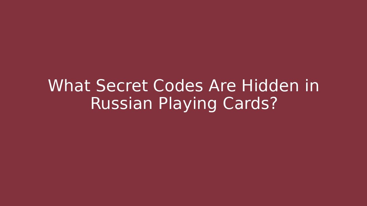 What Secret Codes Are Hidden in Russian Playing Cards?