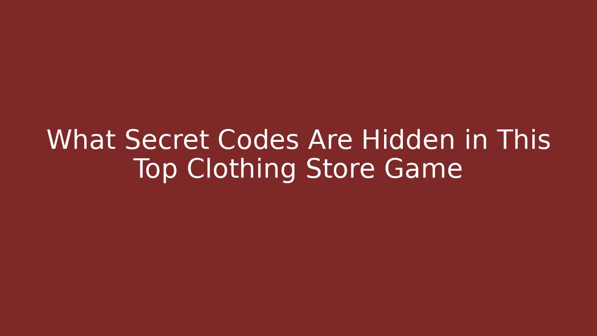 What Secret Codes Are Hidden in This Top Clothing Store Game