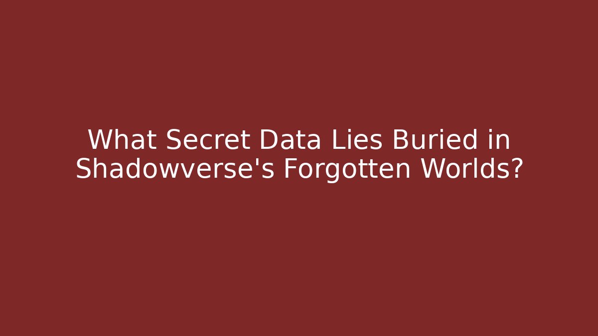 What Secret Data Lies Buried in Shadowverse's Forgotten Worlds? - Create More Assets