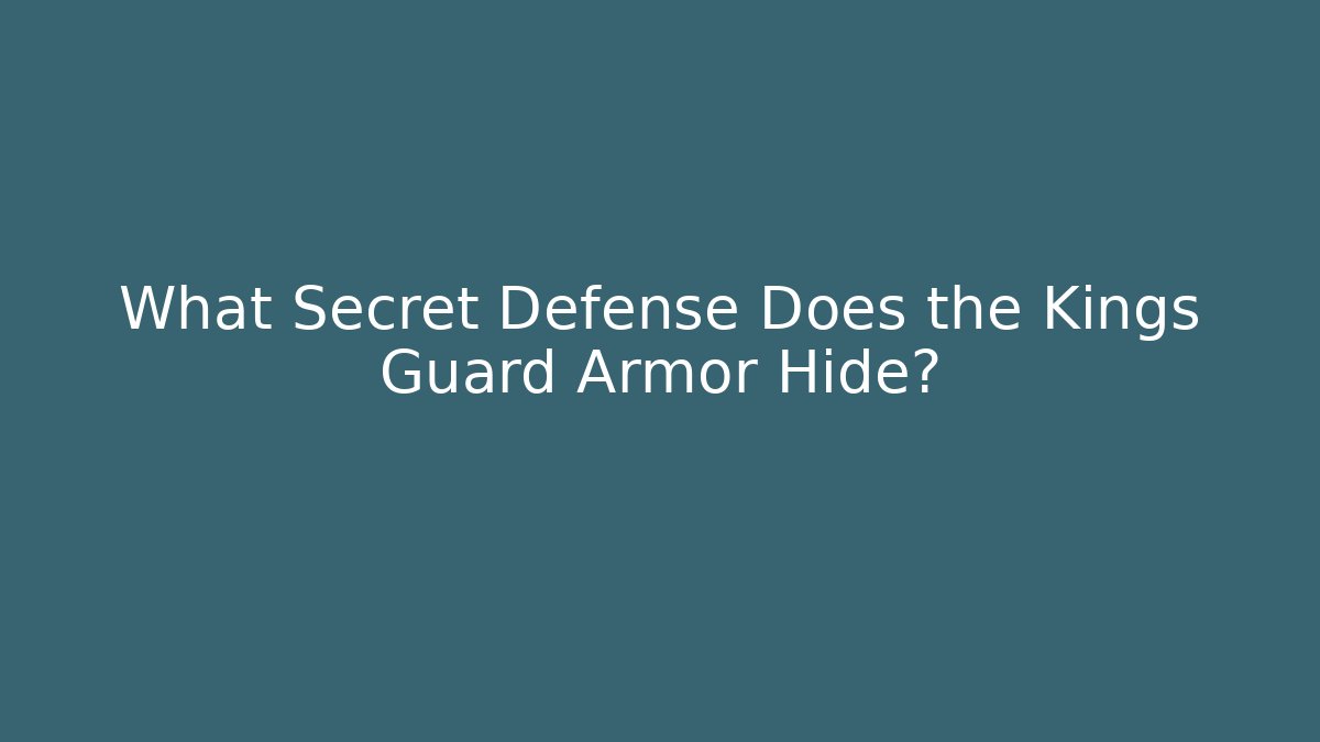 What Secret Defense Does the Kings Guard Armor Hide?