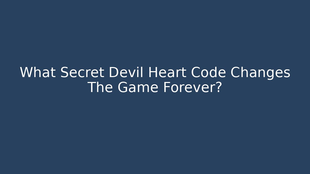 What Secret Devil Heart Code Changes The Game Forever?