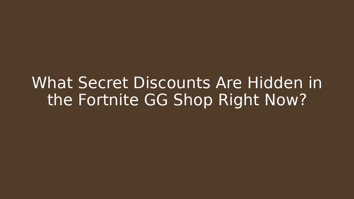 What Secret Discounts Are Hidden in the Fortnite GG Shop Right Now?