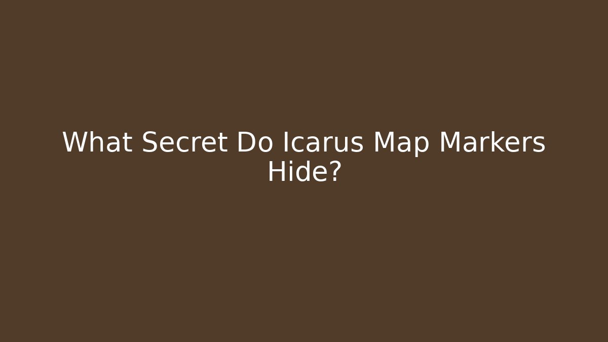 What Secret Do Icarus Map Markers Hide?