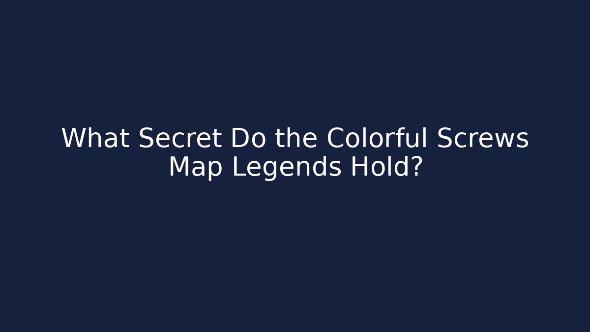 What Secret Do the Colorful Screws Map Legends Hold?