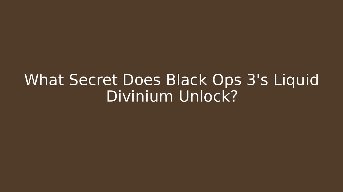 What Secret Does Black Ops 3's Liquid Divinium Unlock?