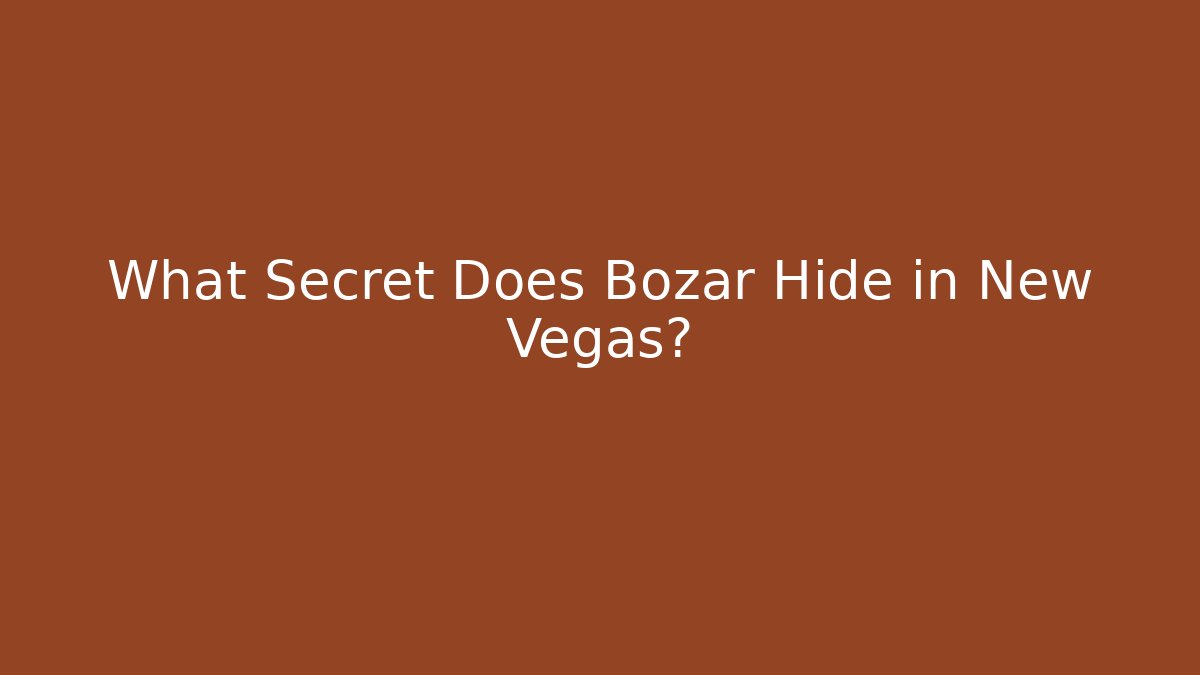 What Secret Does Bozar Hide in New Vegas? - Create More Assets