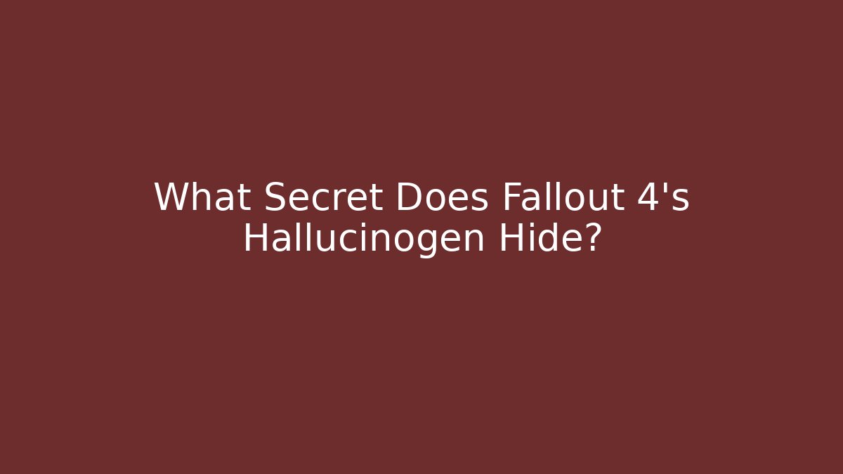 What Secret Does Fallout 4's Hallucinogen Hide?