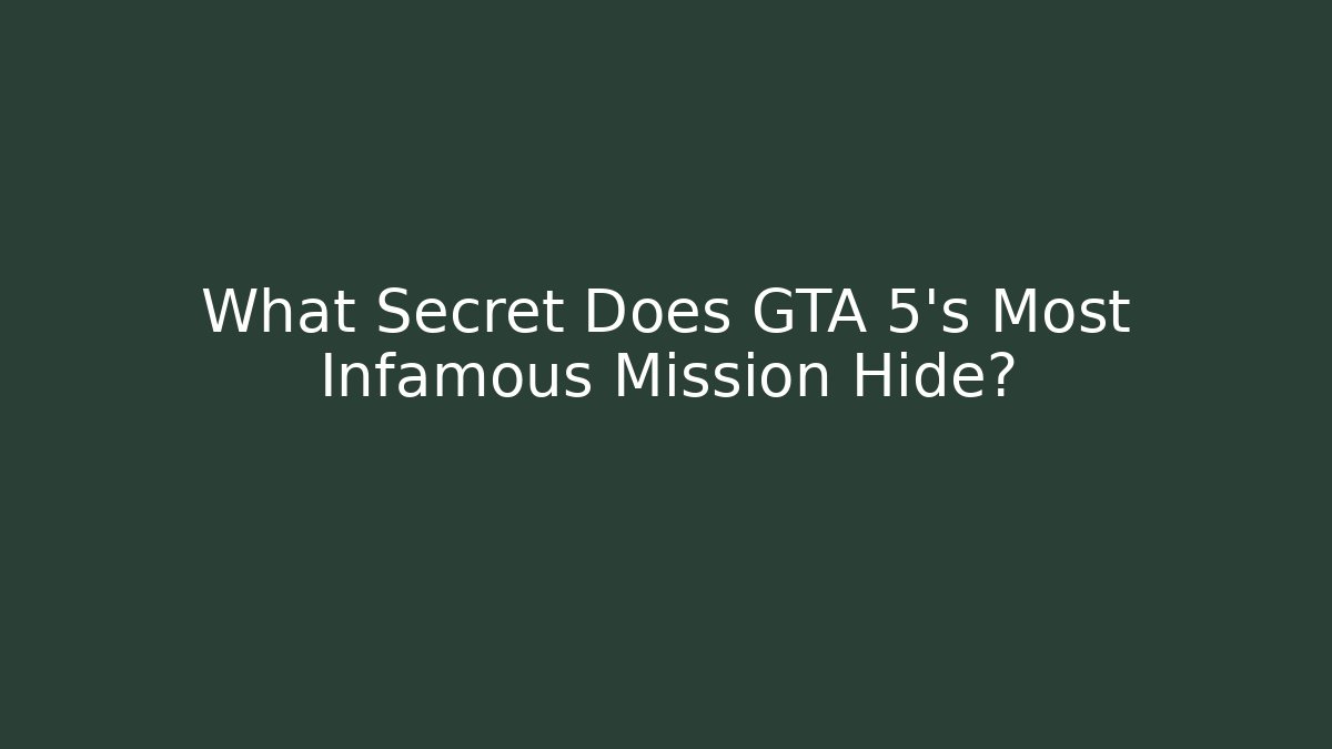 What Secret Does GTA 5's Most Infamous Mission Hide?