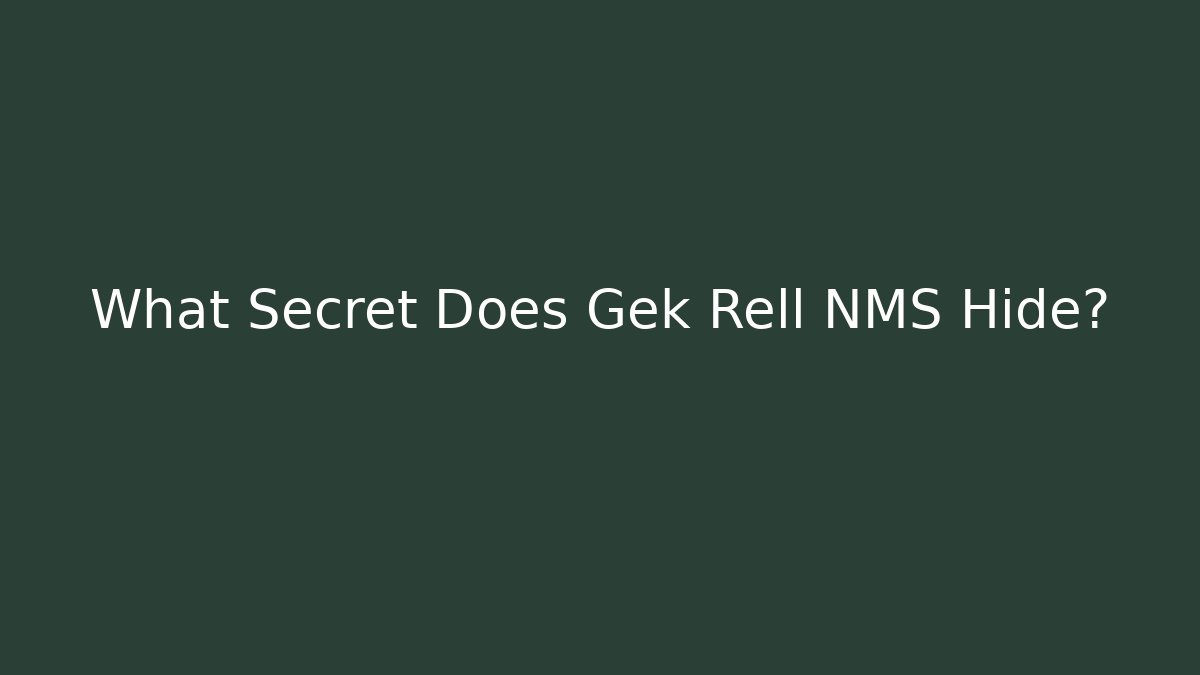 What Secret Does Gek Rell NMS Hide?