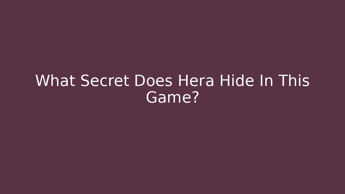 What Secret Does Hera Hide In This Game? - Create More Assets