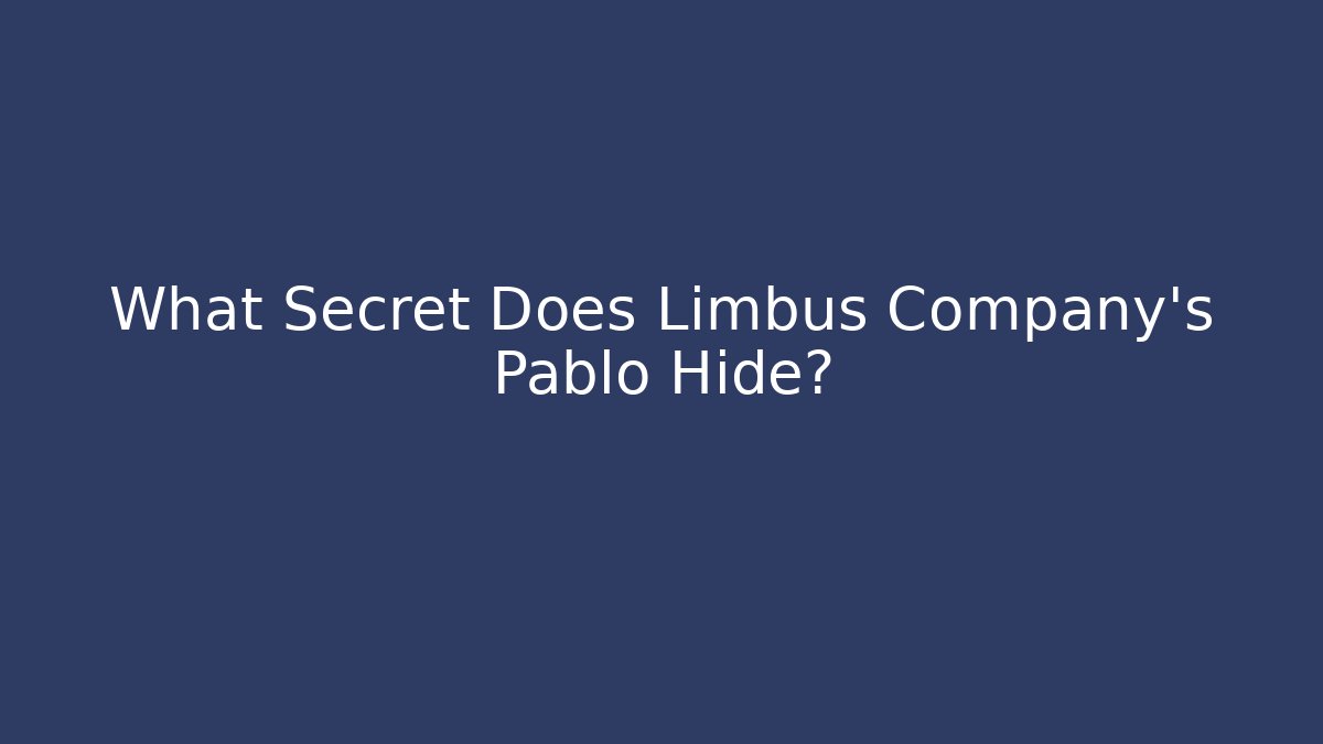 What Secret Does Limbus Company's Pablo Hide? - Create More Assets