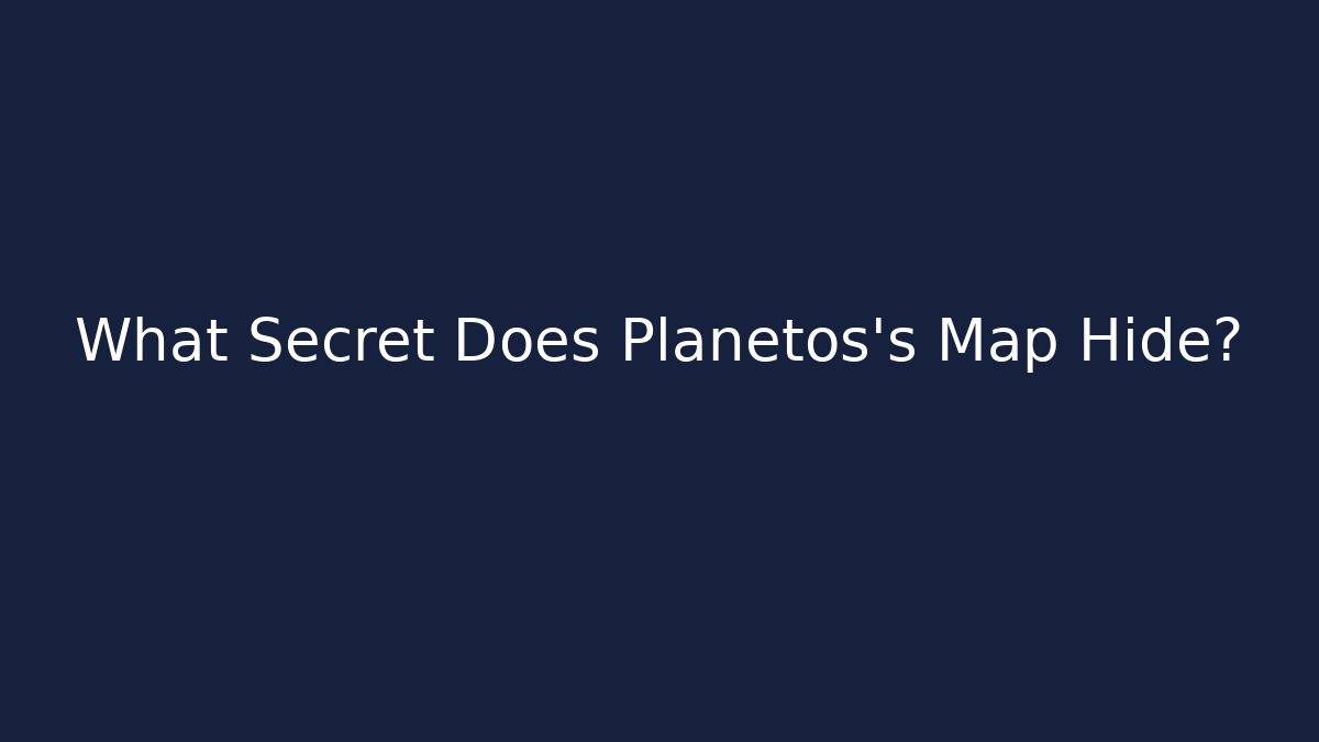What Secret Does Planetos's Map Hide? - Create More Assets