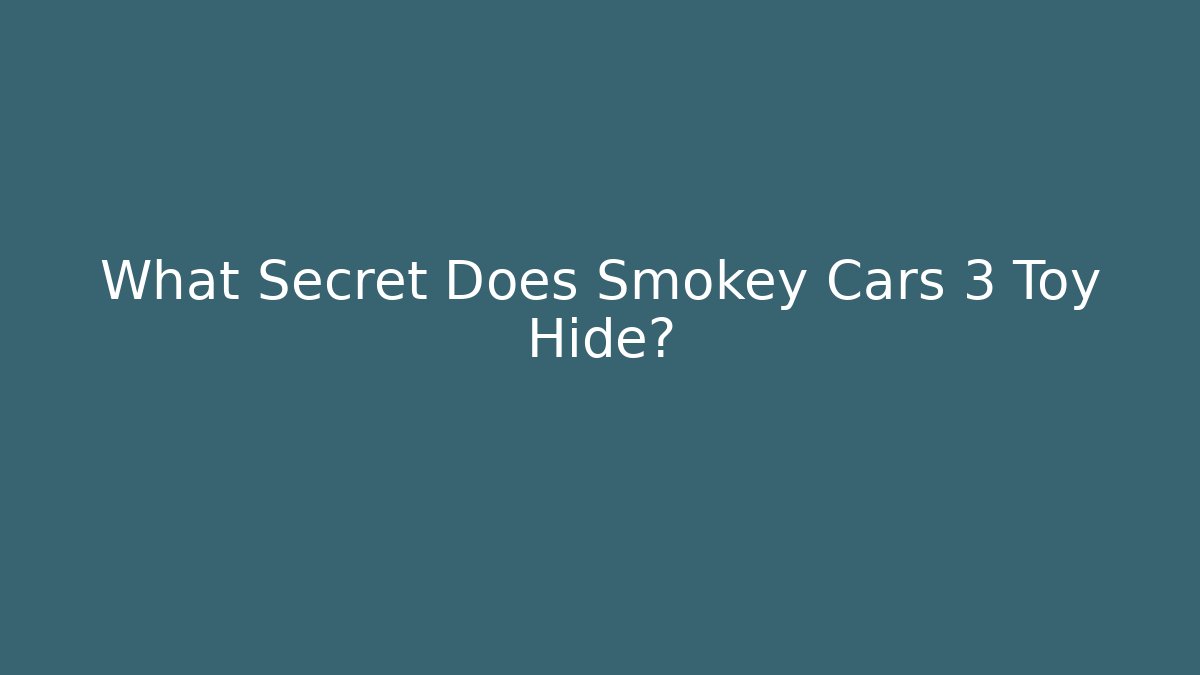 What Secret Does Smokey Cars 3 Toy Hide?