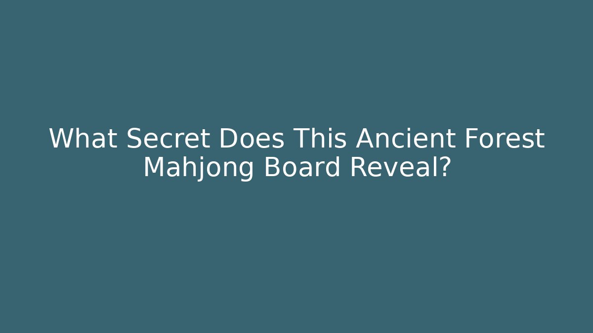 What Secret Does This Ancient Forest Mahjong Board Reveal?
