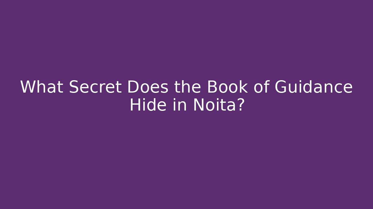 What Secret Does the Book of Guidance Hide in Noita?