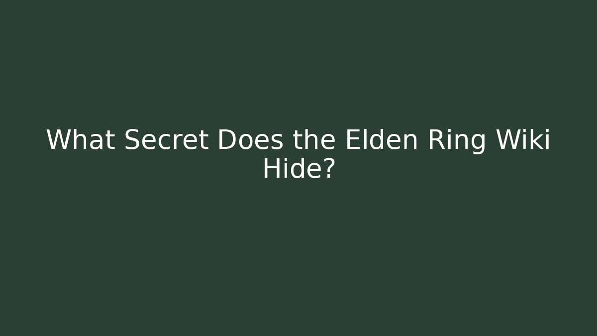 What Secret Does the Elden Ring Wiki Hide? - Create More Assets