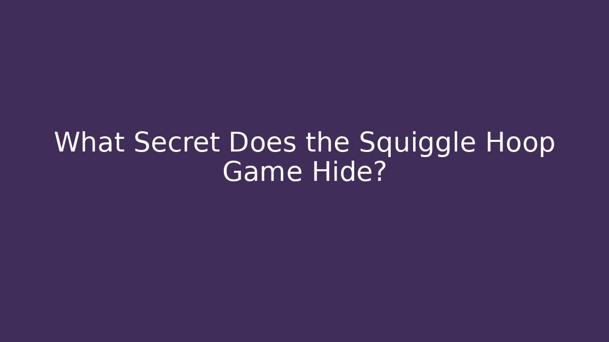 What Secret Does the Squiggle Hoop Game Hide? - Create More Assets