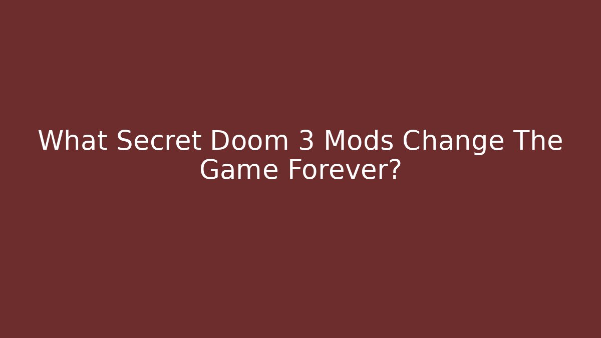 What Secret Doom 3 Mods Change The Game Forever? - Create More Assets