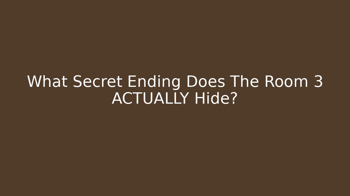 What Secret Ending Does The Room 3 ACTUALLY Hide? - Create More Assets